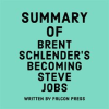 Summary_of_Brent_Schlender_s_Becoming_Steve_Jobs
