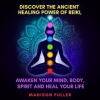 Discover_the_Ancient_Healing_Power_of_Reiki__Awaken_Your_Mind__Body__Spirit_and_Heal_Your_Life