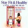 Stay_fit___healthy_until_you_re_dead