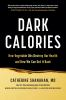Dark_Calories__How_Vegetable_Oils_Destroy_Our_Health_and_How_We_Can_Get_It_Back