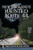New_England_s_haunted_Route_44