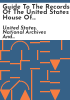 Guide_to_the_records_of_the_United_States_House_of_Representatives_at_the_National_Archives__1789-1989