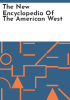 The_new_encyclopedia_of_the_American_West