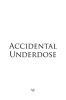 Accidental_Underdose