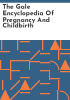 The_Gale_encyclopedia_of_pregnancy_and_childbirth