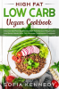 High_Fat_Low_Carb_Vegan_Book__Discover_the_Plant_Based_Diet_Path_to_Enhanced_Weight_Loss_and_Bett
