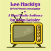 Lee_Hacklyn_1970s_Private_Investigator_in_a_Dead_Studio_Audience