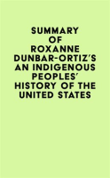 Summary_of_Roxanne_Dunbar-Ortiz_s_An_Indigenous_Peoples__History_of_the_United_States