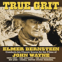 True_Grit__Elmer_Bernstein_Conducts_His_Classic_Scores_For_The_Films_Of_John_Wayne_
