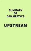 Summary_of_Dan_Heath_s_Upstream