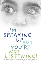 I_m_Speaking_Up_but_You_re_Not_Listening_